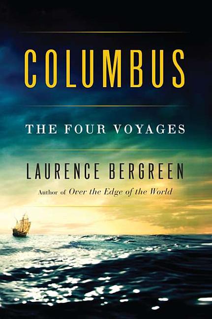 Item #300256 Columbus: The Four Voyages. Laurence Bergreen