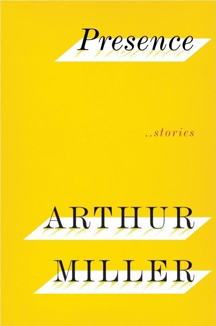 Item #147509 Presence: Stories. Arthur Miller