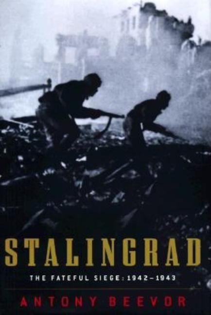 Item #335324 Stalingrad: The Fateful Siege, 1942-1943. Antony Beevor, Artemis, Cooper