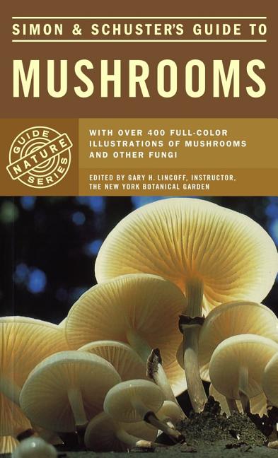 Item #345204 Simon & Schuster's Guide to Mushrooms (Nature Guide Series). Gary H. Lincoff