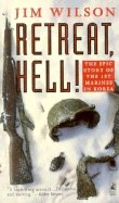 Item #345325 Retreat, Hell!: The Epic Story of the 1st Marines in Korea. Jim Wilson