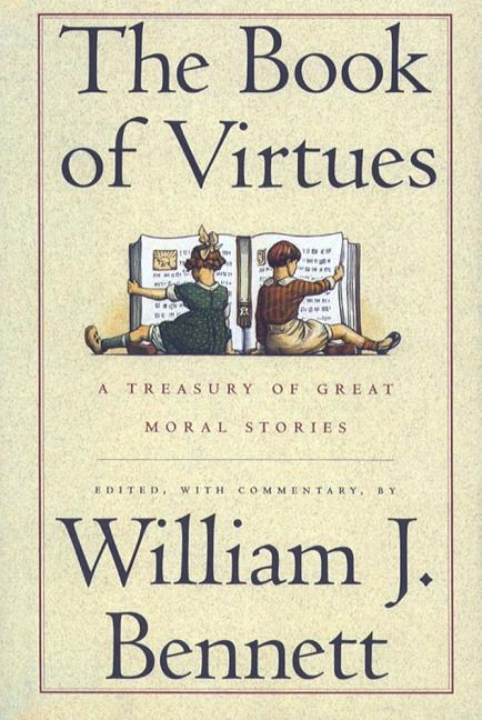 Item #338966 Book of Virtues: A Treasury of Great Moral Stories. William J. Bennett