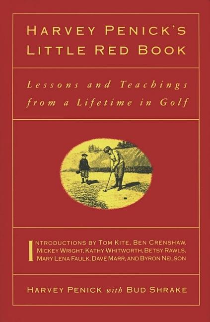 Item #102619 Harvey Penick'S Little Red Book: Lessons And Teachings From A Lifetime In Golf....