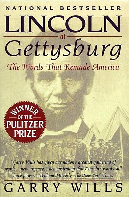 Item #238299 Lincoln at Gettysburg: The Words That Remade America. Garry Wills