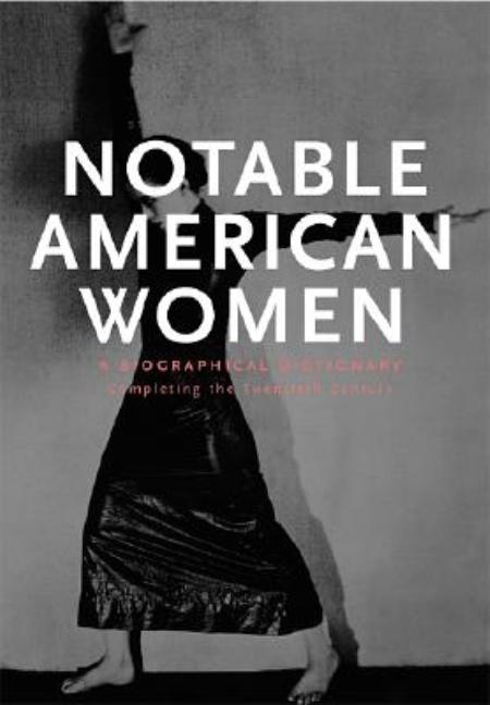 Item #255588 Notable American Women: A Biographical Dictionary, Volume 5: Completing the...