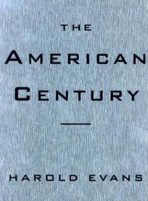 Item #182276 The American Century. Harold Evans