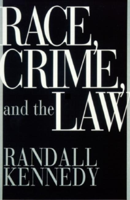 Item #233500 Race, Crime, and the Law. Randall Kennedy