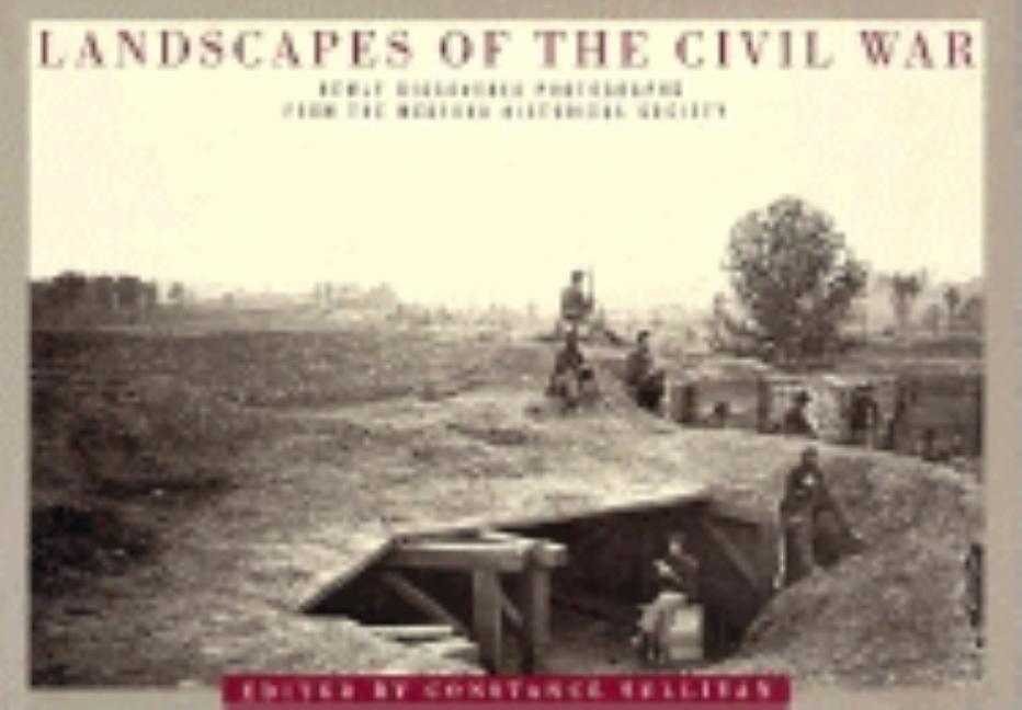 Item #201134 Landscapes Of The Civil War: Newly Discovered Photographs from the Medford...