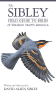 Item #349623 The Sibley Field Guide to Birds of Western North America. David Allen Sibley