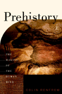 Item #340549 Prehistory: The Making of the Human Mind (Modern Library Chronicles). Colin Renfrew