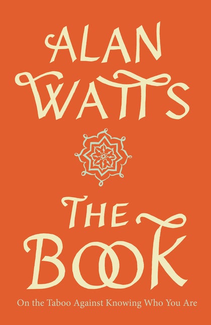 Item #343082 The Book: On the Taboo Against Knowing Who You Are. Alan Watts