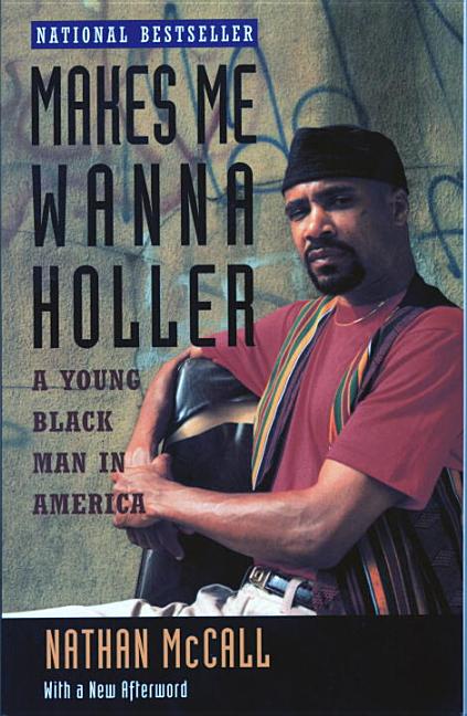 Item #98092 Makes Me Wanna Holler: A Young Black Man in America. Nathan McCall