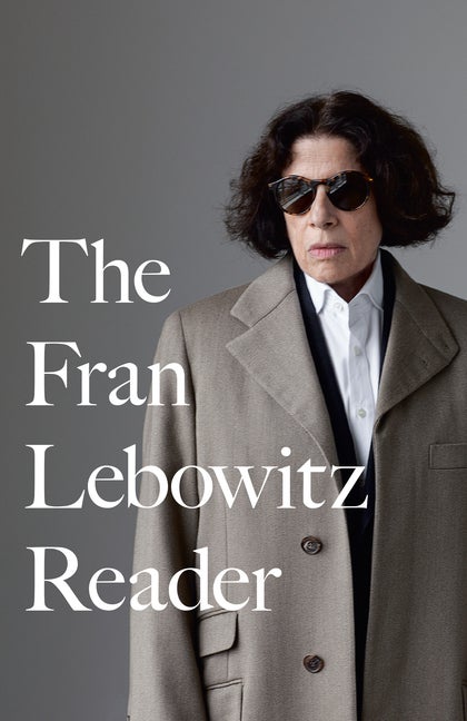 Item #311076 The Fran Lebowitz Reader. Fran Lebowitz