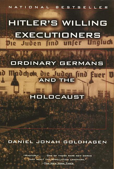 Item #311014 Hitler's Willing Executioners: Ordinary Germans and the Holocaust (Vintage). Daniel...