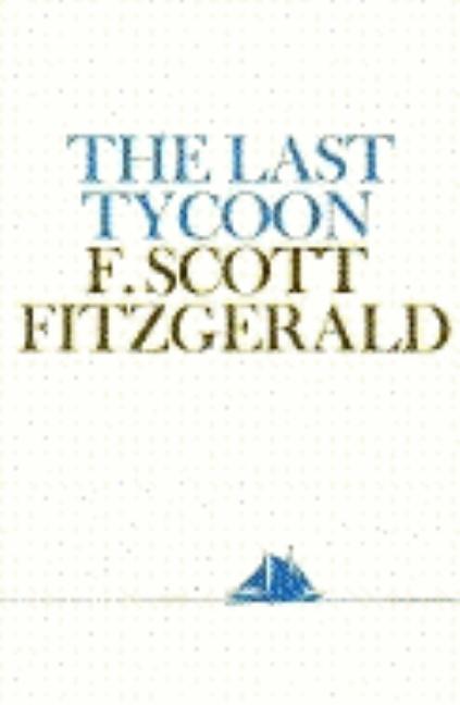Item #186091 The Last Tycoon. F. Scott Fitzgerald