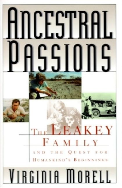 Item #214080 Ancestral Passions: The Leakey Family and the Quest for Humankind's Beginnings....