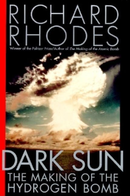Item #187626 DARK SUN: The Making of the Hydrogen Bomb (Sloan Technology Series). Richard Rhodes