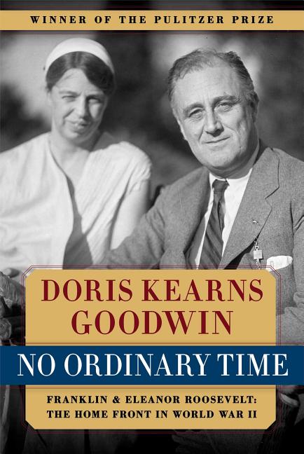 Item #235602 No Ordinary Time: Franklin and Eleanor Roosevelt: The Home Front in World War II....