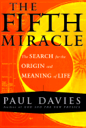 Item #340649 The Fifth Miracle: The Search for the Origin and Meaning of Life. Paul Davies