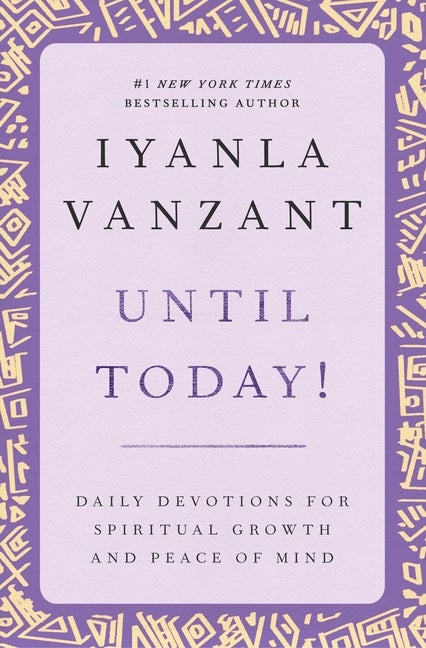 Item #231659 Until Today! : Daily Devotions for Spiritual Growth and Peace of Mind. Iyanla Vanzant