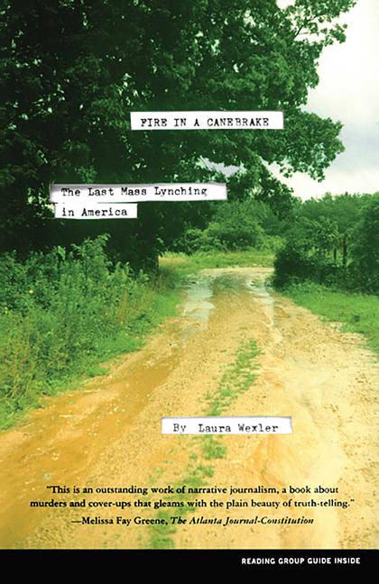 Item #301376 Fire in a Canebrake: The Last Mass Lynching in America. Laura Wexler