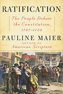 Item #344051 Ratification: The People Debate the Constitution, 1787-1788. Pauline Maier