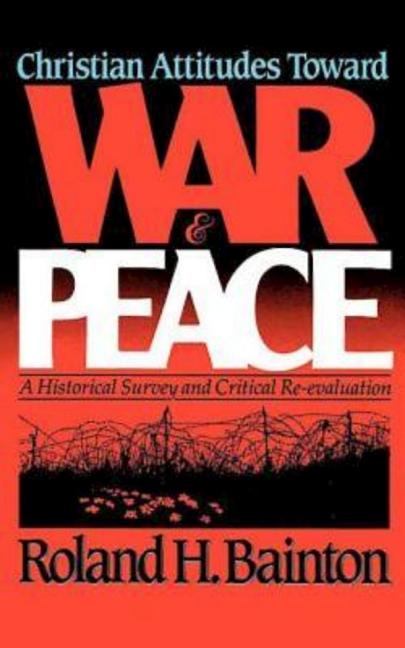 Item #253032 Christian Attitudes Toward War and Peace: A Historical Survey and Critical...