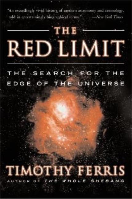 Item #234326 The Red Limit: The Search for the Edge of the Universe. Timothy Ferris