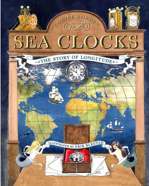 Item #302740 Sea Clocks: The Story of Longitude. Louise Borden