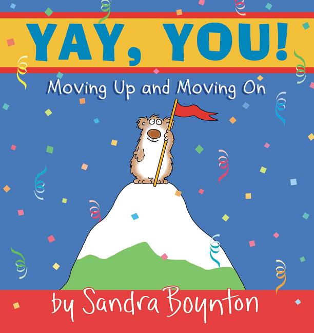 Item #234726 Yay, You! : Moving Up and Moving On. Sandra Boynton