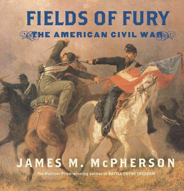 Item #207915 Fields of Fury: The American Civil War. James M. McPherson