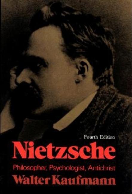Item #343051 Nietzsche: Philosopher, Psychologist, Antichrist. Walter A. Kaufmann