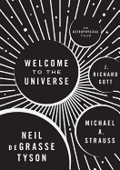 Item #349587 Welcome to the Universe: An Astrophysical Tour. Neil deGrasse Tyson, J. Richard, Gott, Michael A., Strauss.