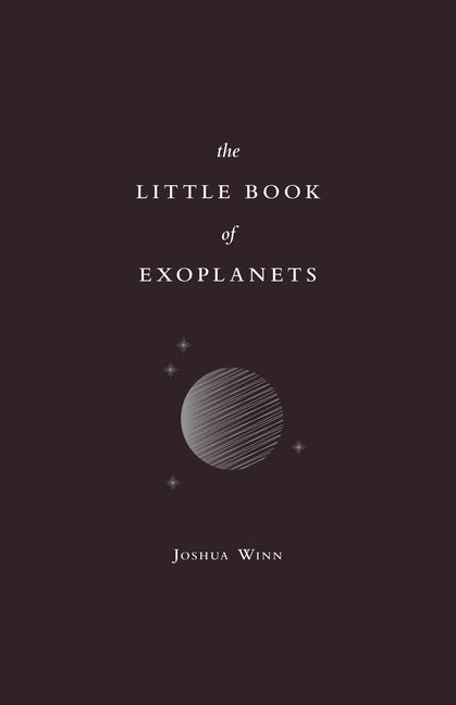 Item #335222 The Little Book of Exoplanets. Joshua N. Winn