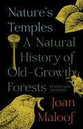 Item #356969 Nature's Temples: A Natural History of Old-Growth Forests Revised and Expanded. Joan...