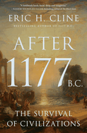 Item #444750 After 1177 B.C.: The Survival of Civilizations. Eric H. Cline