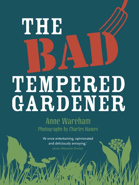 Item #286563 The Bad Tempered Gardener. Anne Wareham