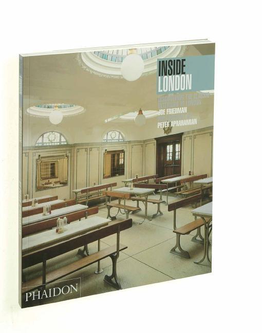 Item #249326 Inside London: Discovering the Classic Interiors of London (Inside...Series). Joe...