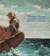 Item #343612 Winslow Homer: An American Vision. Randall C. Griffin