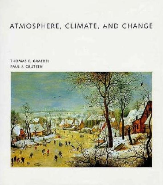 Item #277511 Atmosphere, Climate, and Change (Scientific American Library). T. E. Graedel, Paul...