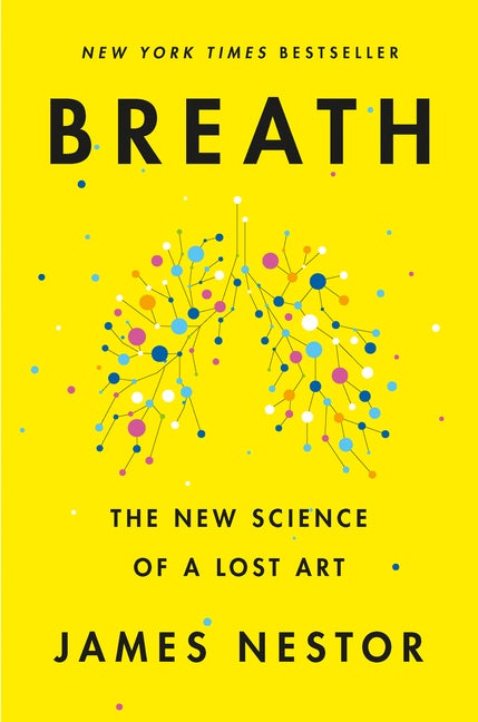 Item #348464 Breath: The New Science of a Lost Art. James Nestor