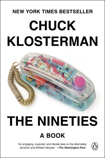 Item #321847 The Nineties: A Book. Chuck Klosterman