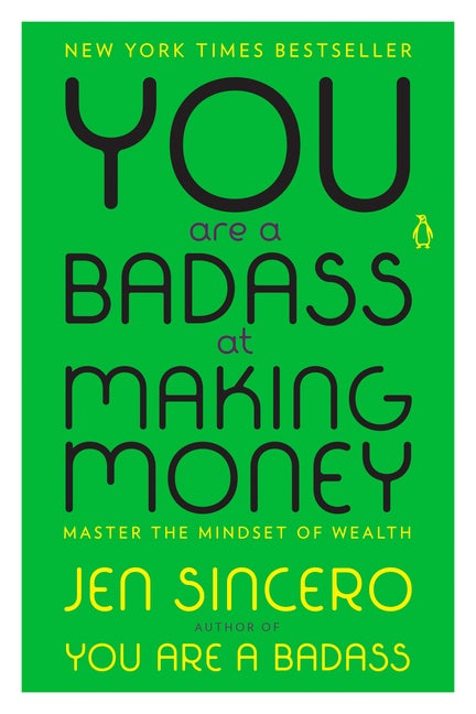 Item #329286 You Are a Badass at Making Money: Master the Mindset of Wealth. Jen Sincero