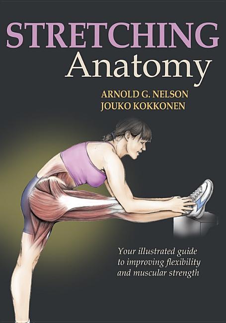Item #86920 Stretching Anatomy. Jouko Kokkonen Arnold G. Nelson