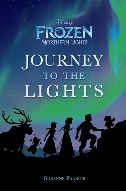 Item #253881 Journey to the Lights (Disney Frozen: Northern Lights). Frozen, Suzanne Francis