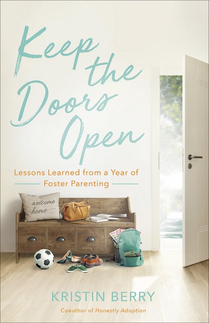Item #330552 Keep the Doors Open: Lessons Learned from a Year of Foster Parenting. Kristin Berry