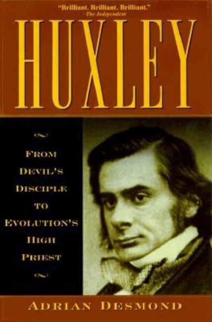 Item #214104 Huxley: From Devil's Disciple To Evolution's High Priest (Helix Books). Adrian Desmond