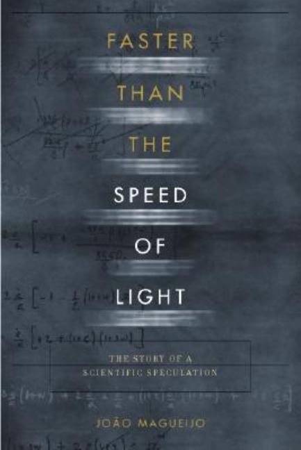 Item #246051 Faster Than the Speed of Light: The Story of a Scientific Speculation. Joao Magueijo