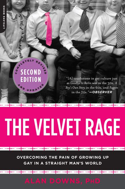 Item #334847 The Velvet Rage: Overcoming the Pain of Growing Up Gay in a Straight Man's...