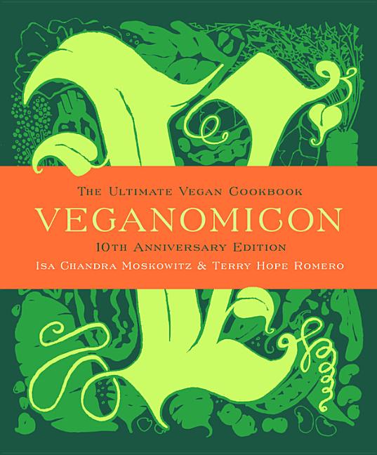 Item #353115 Veganomicon, 10th Anniversary Edition: The Ultimate Vegan Cookbook. Isa Chandra...